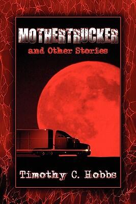 Mothertrucker And Other Stories