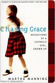 Chasing Grace: Reflections of a Catholic Girl, Grown Up