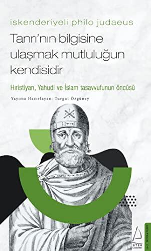 İskenderiyeli Philo Judaeus: Tanrı'nın Bilgisine Ulaşmak Mutluluğun Kendisi