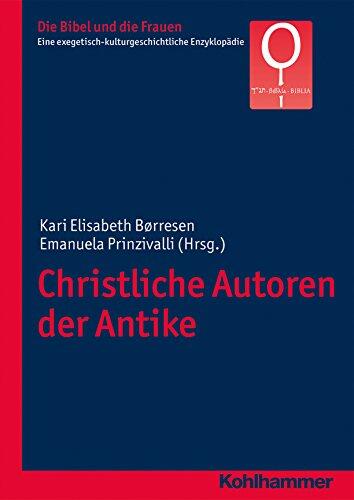Christliche Autoren der Antike (Die Bibel und die Frauen: Eine exegetisch-kulturgeschichtliche Enzyklopädie 5)