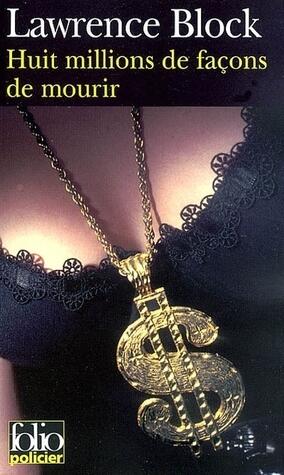 HUIT MILLIONS DE FACONS DE MOURIR: UNE ENQUETE DE MATT SCUDDER