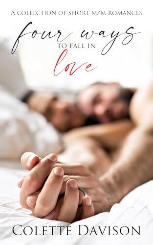 Four Ways to Fall in Love: A collection of short M/M romances
