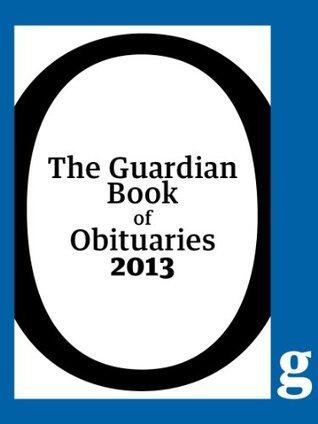The Guardian Book of Obituaries 2013