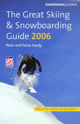 Cadogan Guides The Great Skiing & Snowboarding Guide 2006