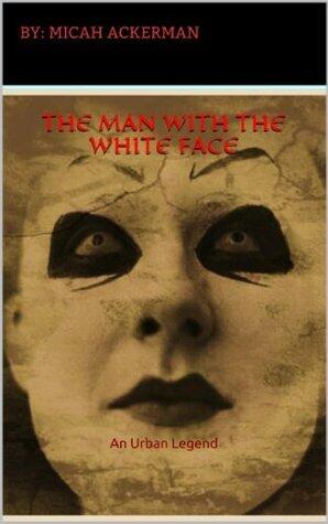 The Man with the White Face: An Urban Legend