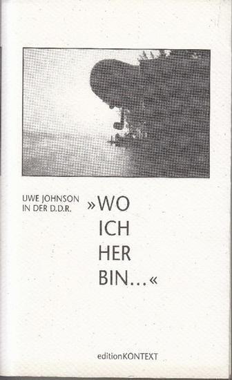 "Wo ich her bin... ". Uwe Johnson in der D.D.R.