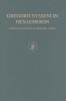 Opera exegetica In Genesim, Volume 1 Gregorii Nysseni In Hexaemeron (Gregorii Nysseni Opera, 4/1)