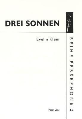 Drei Sonnen: Performance von Evelin Klein (1984-1997)- Auch eine Interpretation von Franz Schuberts "Winterreise" (Persephone)