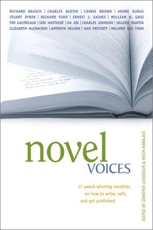 Novel Voices: 17 Award-Winning Novelists on How to Write, Edit, and Get Published