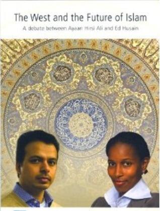 The West and the Future of Islam: A Debate Between Ayaan Hirsi Ali and Ed Husain