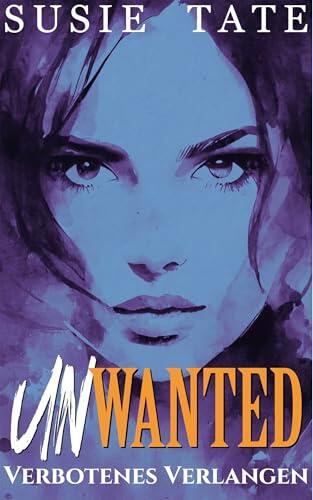 Unwanted - Verbotenes Verlangen: Ein Enemies-to-Lovers-Liebesroman