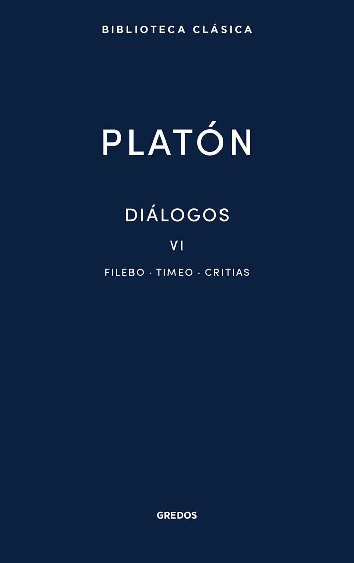 Diálogos VI: Filebo, Timeo, Critias (Nueva Biblioteca Clásica Gredos nº 38)
