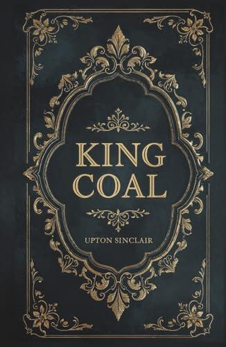 King Coal: A Novel of the Colorado Coal Country