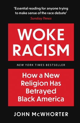 Woke Racism: How a New Religion Has Betrayed Black America