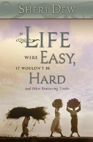 If Life Were Easy It Wouldn't Be Hard