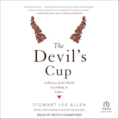 The Devil's Cup: A History of the World According to Coffee
