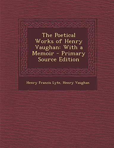 The Poetical Works of Henry Vaughan: With a Memoir - Primary Source Edition