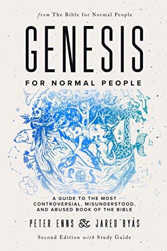 Genesis for Normal People: A Guide to the Most Controversial, Misunderstood, and Abused Book of the Bible