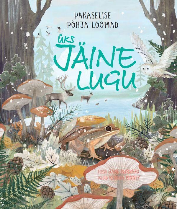 Üks jäine lugu : Pakaselise põhja loomad