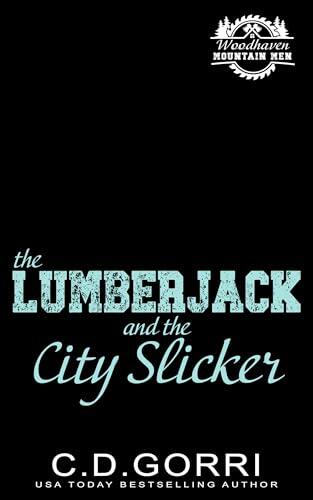 The Lumberjack and the City Slicker: A Standalone Small Town Mountain Man Romance with a Curvy Heroine