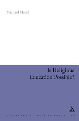 Is Religious Education Possible?: A Philosophical Investigation. Continuum Studies in Education.