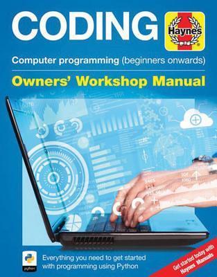 Coding - Computer programming (beginners onwards): Everything you need to get started with programming using Python