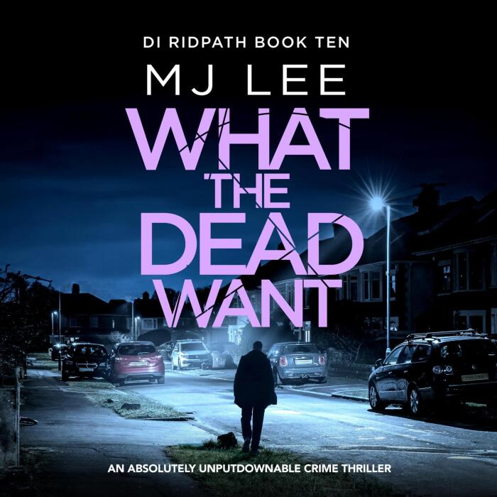 What the Dead Want: DI Ridpath Crime Thriller, Book 10