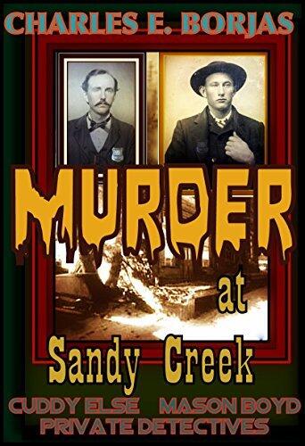 Murder at Sandy Creek: Cuddy Else Mason Boyd Private Detectives