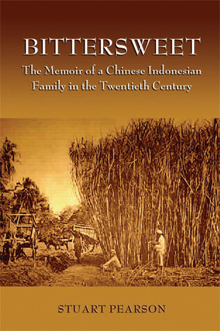 BitterSweet: The Memoir of a Chinese-Indonesian Family in the Twentieth Century (Volume 117)