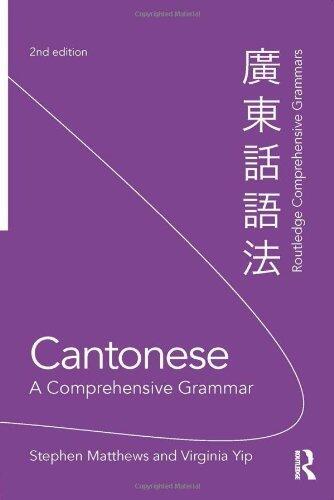 Cantonese: A Comprehensive Grammar (Routledge Comprehensive Grammars) 2nd edition
