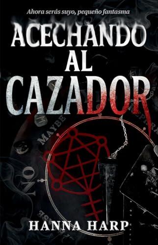 Acechando al cazador, Spanish-language edition of Haunting the Hunter: Una novela (Bound Duet)