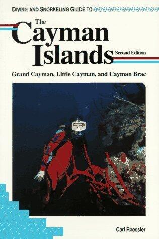Diving and Snorkeling Guide to the Cayman Islands: Grand Cayman, Little Cayman, and Cayman Brac (Lonely Planet Diving and Snorkeling Guides) by Carl Roessler