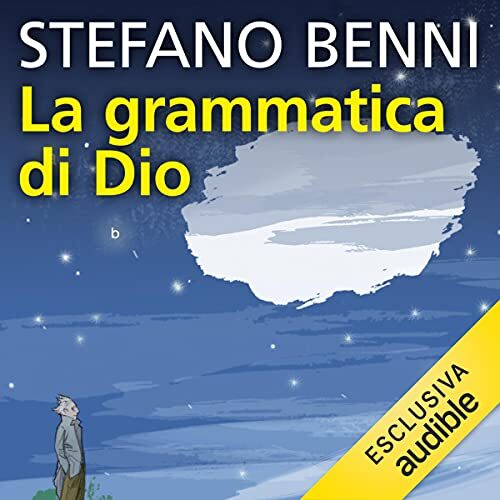 La grammatica di Dio. Storie di solitudine e allegria