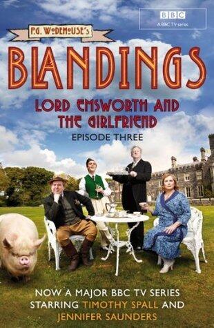 Blandings: Lord Emsworth and the Girlfriend: