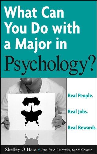 What Can You Do with a Major in Psychology: Real People. Real Jobs. Real Rewards