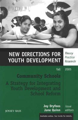 Community Schools: A Strategy for Integrating Youth Development and School Reform (New Directions for Youth Development, Number 107)