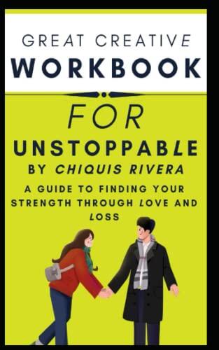 Workbook for Unstoppable by Chiquis Rivera: A Guide to Finding Your Strength Through Love and Loss