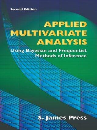 Applied Multivariate Analysis: Using Bayesian and Frequentist Methods of Inference