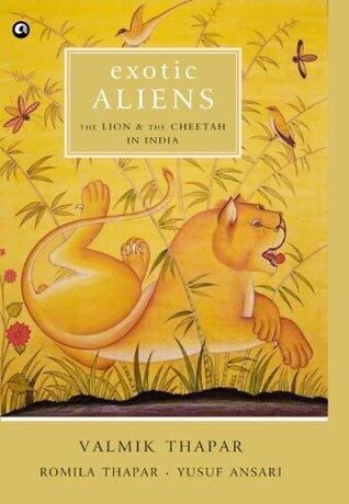 Exotic Aliens: The Lion and the Cheetah in India
