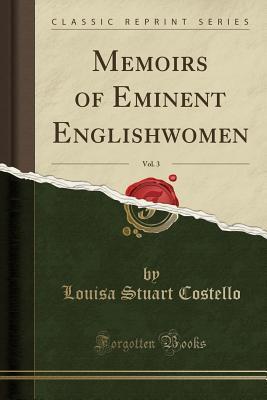 Memoirs of Eminent Englishwomen, Vol. 3