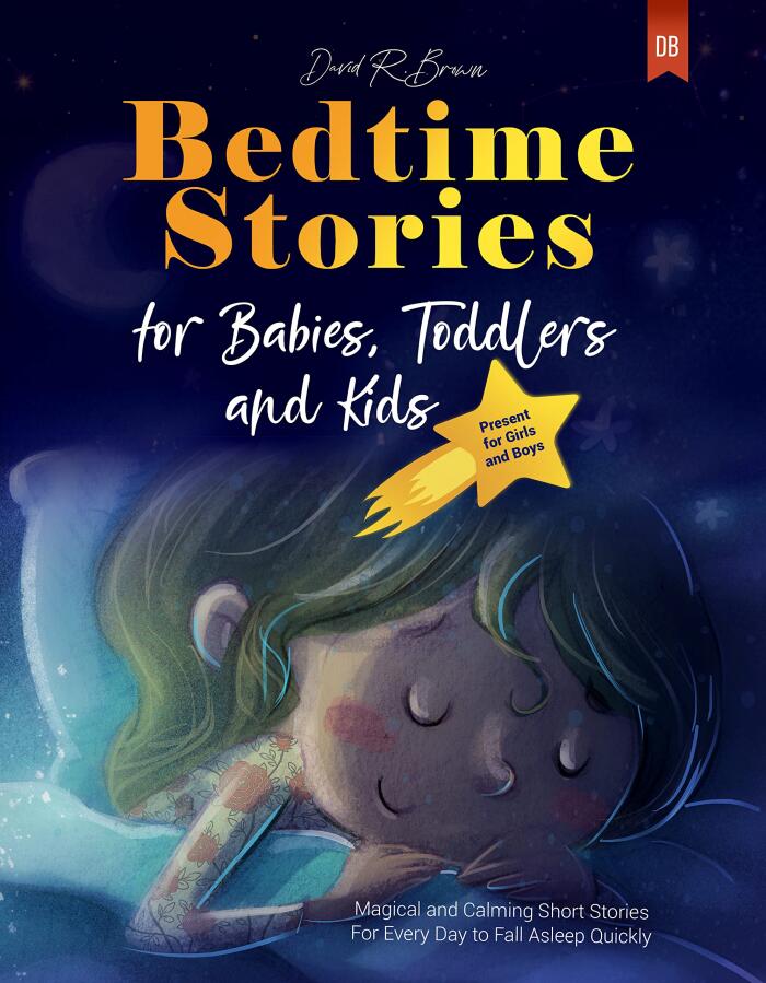 Bedtime Stories for Babies, Toddlers and Kids: Magical and Calming Short Stories For Every Day to Fall Asleep Quickly | Present for Girls and Boys