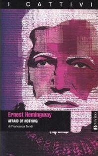 Ernest Hemingway: Afraid of nothing