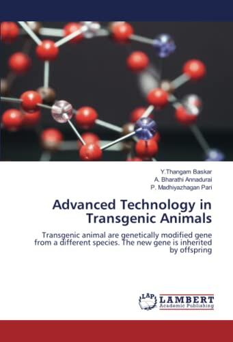 Advanced Technology in Transgenic Animals: Transgenic animal are genetically modified gene from a different species. The new gene is inherited by offspring