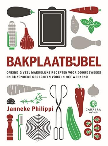 Bakplaatbijbel: Oneindig veel makkelijke recepten voor doordeweeks en bijzondere gerechten voor in het weekend (Kookbijbels, #29)