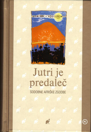 Jutri je predaleč: sodobne afriške zgodbe