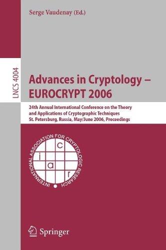 Advances in Cryptology - EUROCRYPT 2006: 25th International Conference on the Theory and Applications of Cryptographic Techniques, St. Petersburg, Russia, May 28 - June 1, 2006, Proceedings