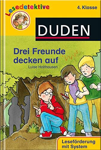 Lesedetektive 4. Klasse: Drei Freunde decken auf