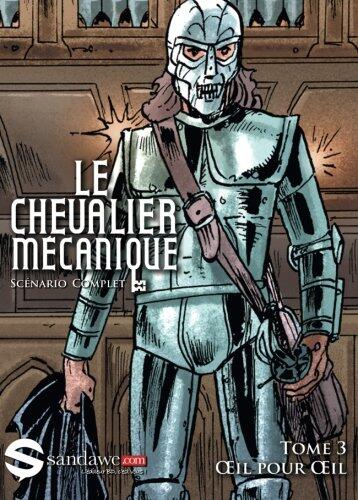Oeil pour Oeil: Le scenario et le storyboard (Le chevalier mecanique)