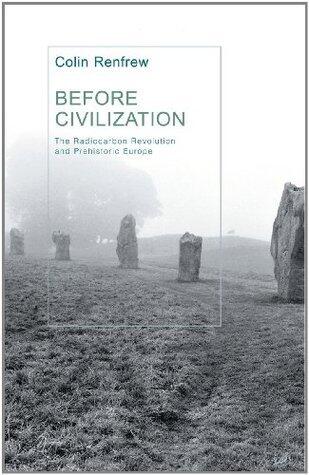 Before Civilization: Radiocarbon Revolution and Prehistoric Europe