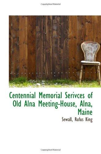 Centennial Memorial Serivces of Old Alna Meeting-House, Alna, Maine